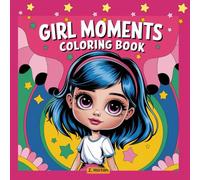 Girl Moments: Cute Coloring Book for Kids and Adult Girls: Featuring Cozy Daily Activities for Relaxation (Girl Coloring)