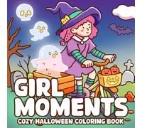 Girl Moments: Cute Witchy Coloring Pages with Cozy Rituals, Comfy Moments, Hygge Vibes, and Relaxing Spooky Season Scenes