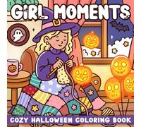 Girl Moments: Halloween Coloring Book in Cozy Hygge Moments for Adults and Teens with Daily Rituals Illustrations for Relaxation, Stress Relief