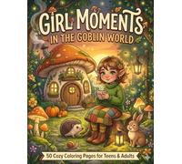 Girl Moments in the Goblin World: 50 Cozy Coloring Pages for Teens & Adults