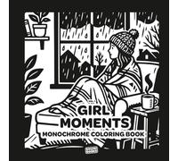 Girl Moments Monochrome Coloring Book: Vol. 1 - For Adults & Teens - 50 Bold & Easy One-Color Designs | Cozy Daily Activities & Simple Joys