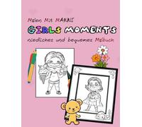Girl Moments - Niedliches Malbuch für Mädchen: Entspannen, Träumen & Ausmalen: Große, einfache Motive voller Spaß, Freundschaft & süßer Momente (Malen mit Manni)