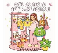 Girl Moments: Self-Care Coloring Book for Adults & Teens