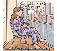 Girl Moments - Süß & Gemütlich: Das Malbuch cho entspannende Mädchenmomente: 60 einfache und klare Motive für kreative Pausen, gestaltet im quadratischen Format für Frauen und Teenager.