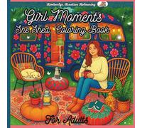 Girl Moments The She Shed Coloring Book: Peaceful Spaces, Meaningful Moments, Featuring Relaxing Scenes of Comfort, and Charm
