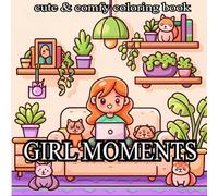 Girl Moments Vol 2 Coloring Book: for Teens and Adults with Adorable Cosy Relaxation Activities Every Day