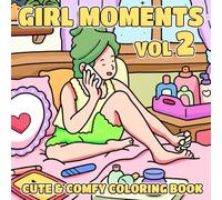 Girl Moments: Vol.2 Girly Vibes Coloring Book for Adults Teens to Relax Featuring Lazy Mornings, Everyday Magic and Cute Daily Activities with Easy Designs