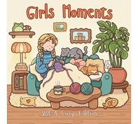 Girl Moments Vol.4 Cozy Edition: Empowering Coloring Book for Girls, Teens, and Women | Celebrate Beauty, Friendship, and Self-Love in Every Page
