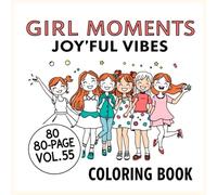 Girl Moments Vol. 5 - Joyful Vibes: “Fun & Relaxing Coloring Pages of Happy Girl Moments, Friendship, and Joyful Vibes for Teens and Women” (Girl Moments Coloring Book)