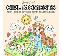 Girl Moments Whit Her Dog Cute and Comfy Coloring Book: for Adults and Teens Featuring Cute Cozy Daily Activities for Relaxation (Cozy Spaces Coloring)