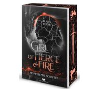 Girl Of Fierce & Fire: Schwelende Schatten: Mit wunderschönem Farbschnitt: 2 (Die Flammen-Chroniken)