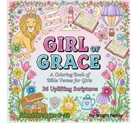 Girl of Grace: A Bible Verse Coloring Book for Girls: 36 Uplifting Scriptures and Bold Designs for Kids Ages 6-12 (8.5 x 8.5 Square Edition)