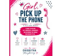 Girl, Pick Up The Phone: A Self-Care Manual and Reflection Journal