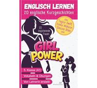 Girl Power - 20 englische Kurzgeschichten über inspirierende Frauen: Englisch lernen für Kinder 5.Klasse A1 - einfache Texte für Anfänger mit Übungen und Vokabeln (Englisch lernen leicht gemacht)