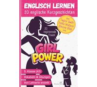 Girl Power - 20 englische Kurzgeschichten über inspirierende Frauen: Englisch lernen für Kinder 5.Klasse A1 - einfache Texte für Anfänger mit Übungen und Vokabeln (Englisch lernen leicht gemacht)