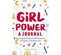 Girl Power: A Journal: Encouraging Prompts and Affirmations to Empower a Confident You
