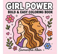 Girl Power Bold & Easy Coloring Book for Adults and Teens: Empowering Designs to Inspire Confidence and Self-Esteem