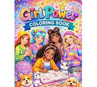 Girl Power Coloring Book for All Ages: Cute, Fun & Inspirational Coloring Pages for Kids, Teens & Adults | Relaxing, Creative & Confidence-Boosting Designs