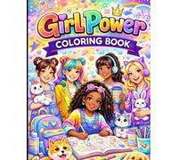 Girl Power Coloring Book: Fun, Cute & Creative Coloring Pages for Girls | Fashion, Friends, Pets & Positive Vibes for Kids, Teens & Beginners