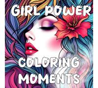 Girl Power Coloring Moments: Simple coloring book designed for teens and adults