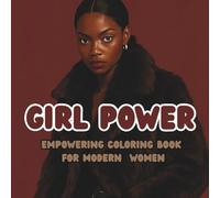 Girl Power Empowering Coloring Book for Modern Women: Beautiful and confident women to inspire creativity and self-love