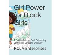 Girl Power for Black Girls: A Positive Coloring Book Celebrating Confidence, Curls, and Creativity