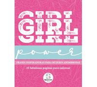 GIRL POWER. FRASES INSPIRADORAS PARA MUJERES ASOMBROSAS.: LIBRO PARA COLOREAR PARA ADULTOS.