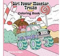 Girl Power Monster Trucks Coloring Book: dorable Monster Trucks to Color, Create, and Enjoy