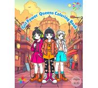 Girl Power Queens: I Am Strong, I Am Smart, and I Can Do Anything: A Fun and Empowering Coloring Book for Girls Ages 6-10
