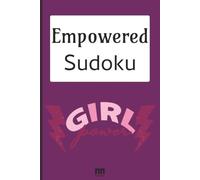 Girl Power Sudoku Puzzle Book: Sudoku Puzzles for Empowerment | Help Calm the Mind, Relax and Focus | 6x9 Inches, 110 Pages | 50+ Puzzles | Solutions Included