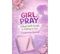 Girl, Pray: A Real Girl’s Guide to Talking to God - Companion Journal