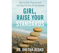 Girl, Raise Your Standards: How to Stop Playing Small and Step Into the Life You Deserve