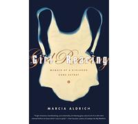 Girl Rearing: Memoir of a Girlhood Gone Astray