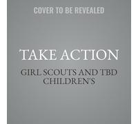 Girl Scouts: Take Action: You Can Make the World a Better Place