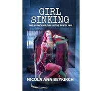 Girl Sinking: Anna fled across continents - but the dead refuse to stay buried.: 2 (Girl in the Pickle Jar)