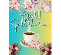 Girl!!! Spill the Tea. A Floral Journal & Diary for Women.