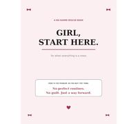 Girl, Start Here: For When Everything Is a Mess