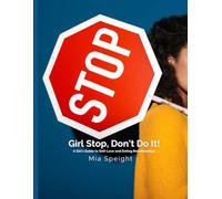 Girl Stop, Don't Do it!: A Girl's Guide to Self-Love & Dating Relationships