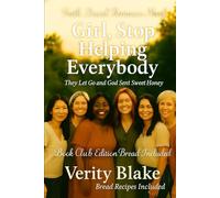 Girl, Stop Helping Everyone: They let go and God sent sweet honey: 1 ("The Holy No Series")