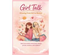 Girl Talk: Growing from Girl to Woman: 5