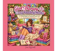 Girl Therapy (2): Cozy Reading Nooks: 30 Dreamy Reading Retreats Filled with Cozy Girls, Soft-Life Spaces, Books, Blankets, Tea, and Relaxing Comfort for Stress Relief & Creative Escape