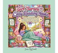 Girl Therapy (4): Cozy Reading Nooks: 30 Bold & Easy Coloring Pages Filled with Dreamy Reading Retreats, Cozy Girls, Soft Blankets, Peaceful ... Tea, and Relaxing Comfort for Stress Relief