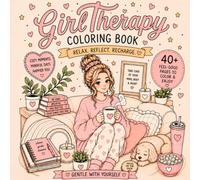 Girl Therapy: A cute and relaxing cozy girl therapy coloring book featuring ways that every day girls/ moms give themselves self care for all relatable women.