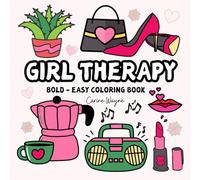 Girl Therapy Bold and Easy Coloring Book: Big Cozy Illustrations for Self-Care, Featuring Relaxing Cute Things for Adults and Teens (Bold & Easy)