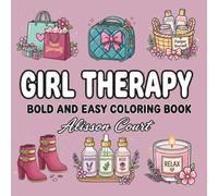 Girl Therapy Bold & Easy Coloring Book for Women: Self-Care, Fashion, Beauty & Relaxing Girly Designs for Stress Relief (The Heart of Thanksgiving Collection)