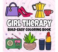 Girl Therapy Bold & Easy Coloring Book: Unwind and boost confidence with Girl Therapy Bold and Easy! Featuring bold, easy-to-color designs and ... and creativity. Great for all ages!"