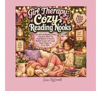 Girl Therapy: Cozy Reading Nooks: Cute Soft Life Reading Corners, Cozy Girls, Warm Tea, Plush Blankets & Peaceful Bookish Escapes with Large Simple Designs for Stress Relief
