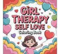 Girl Therapy Self Love Coloring Book: Bold Line Screen Free Quiet Time For Boys And Girls Big Coloring Pages Holiday Gift Family Bonding Boost ... For Boys And Girls Big Coloring Pages Hol