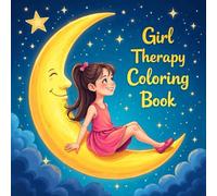 Girl Therapy Self Love Coloring Book: Build Focus For Toddlers And Preschoolers Rainy Day Fun Relaxing Easy Outlines Calm And Engaging Activity Build ... Preschoolers Rainy Day Fun Relaxing Easy O