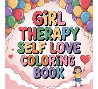 Girl Therapy Self Love Coloring Book: Coloring Pages For Early Learners Big Boost Creativity Family Time Enjoy Hours Of Coloring Fun Family Bonding ... Big Boost Creativity Family Time Enjo